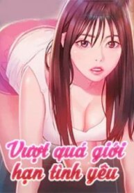 [18+] Vượt Quá Giới Hạn Tình Yêu